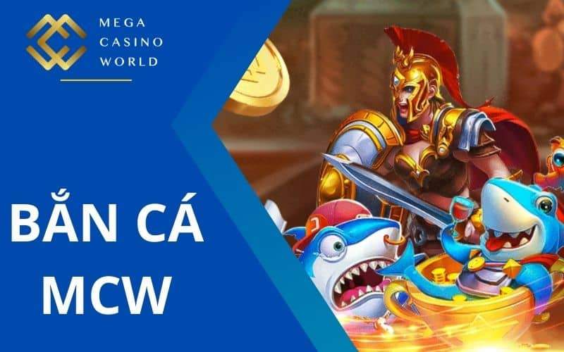 Bắn cá MCW mang lại nhiều tựa game bắn cá trực tuyến hấp dẫn Bắn cá MCW mang lại nhiều tựa game bắn cá trực tuyến hấp dẫn
